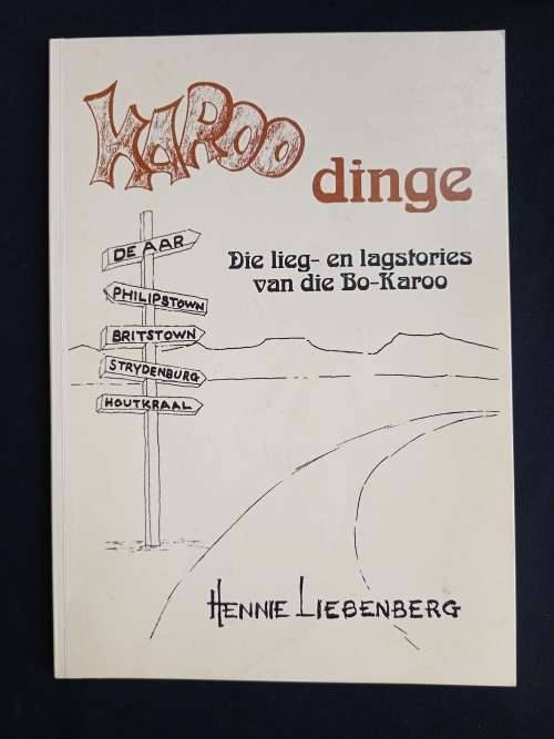 Karoo dinge: Die lieg- en lagstories van die Bo-Kaap by Hennie Liebenberg