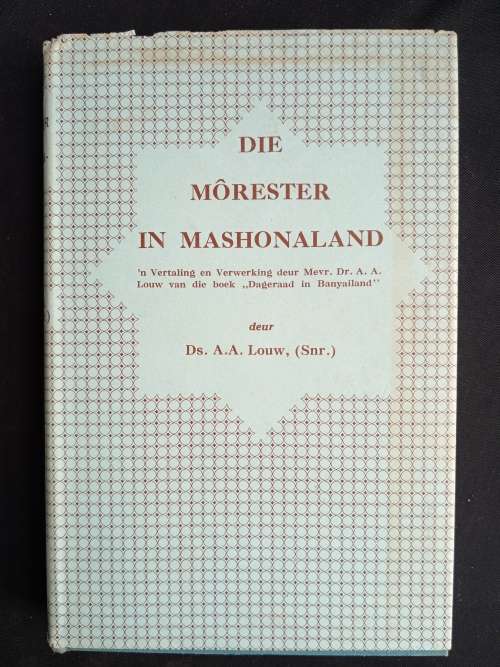 Die Môrester in Mashonaland by Ds. A.A. Louw, (Snr.)