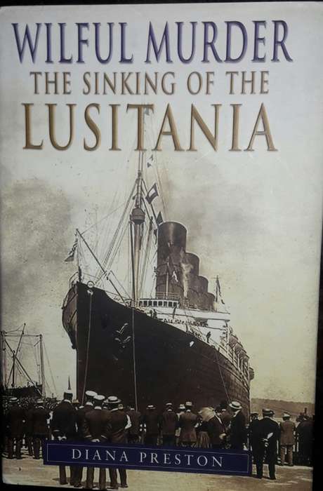 Wilful Murder - The Sinking Of The Lusitania - Diana Preston