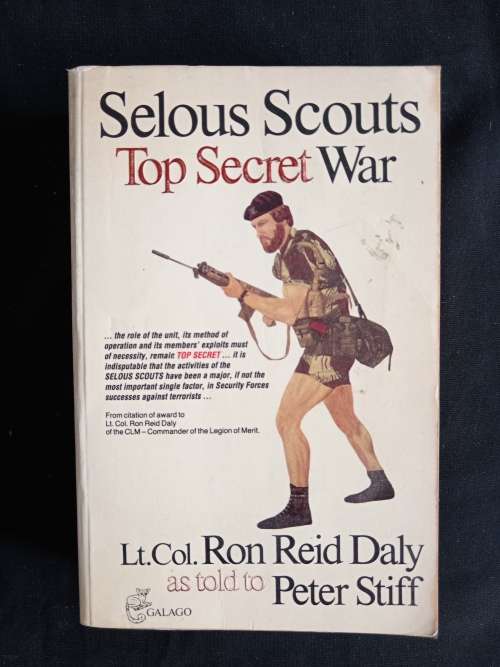Selous Scouts Top Secret War by Lt. Col. Ron Reid Daly as told by Peter Stiff