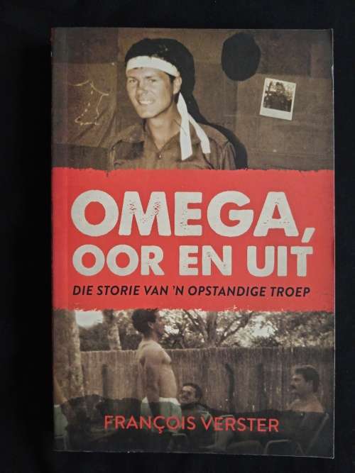Omega, Oor en Uit: Die Storie van ń Opstandige Troep by François Verster