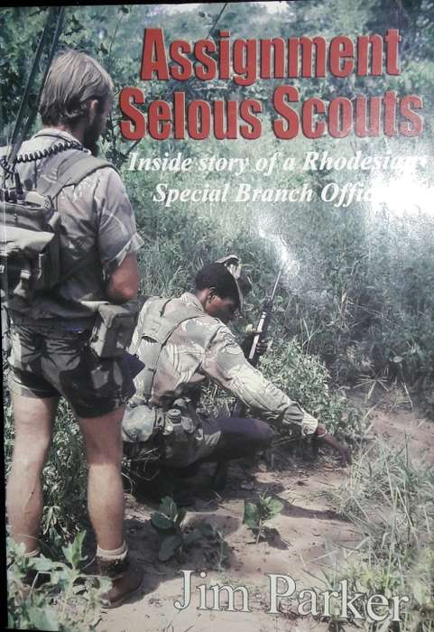 Assignment Selous Scouts - Inside Story of a Rhodesian Special Branch Officer - Jim Parker