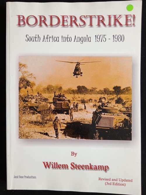 Borderstrike! South Africa into Angola 1975-1980 by Willem Steenkamp