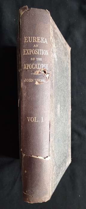 Eureka: An Exposition of The Apocalypse Vol.I by John Thomas