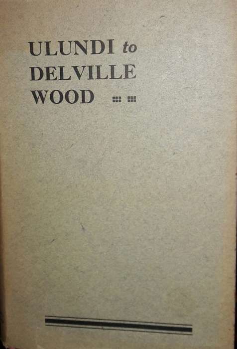Ulundi To Delville Wood - R E Johnston M.A.