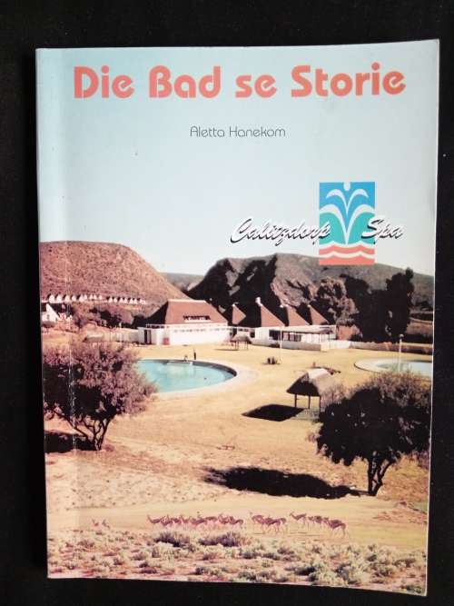 Die Bad se Storie: Calitzdorp Spa by Aletta Hanekom