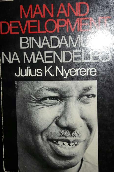 Man and Development - Bina Na Maendeleo Julius K Nyerere
