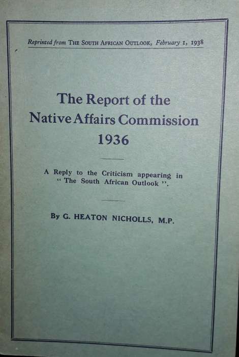 The Report Of The Native Affairs Commission 1936 - G Heaton Nicholls, MP