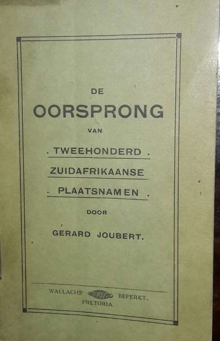 De Oorsprong Van Zuidafrikaanse Plaatsnamen - Gerard Joubert