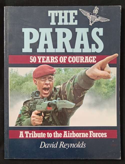 The Paras 50 Years of Courage A Tribute to the Airborne Forces by David Reynolds