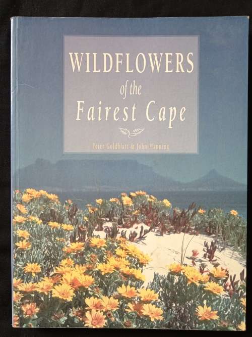 Wildflowers of the Fairest Cape by Peter Goldblatt & John Manning