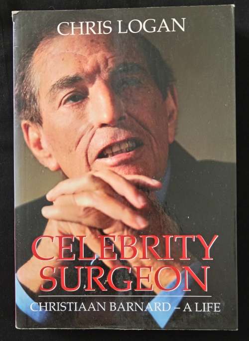 Celebrity Surgeon Christiaan Barnard-A Life by Chris Logan