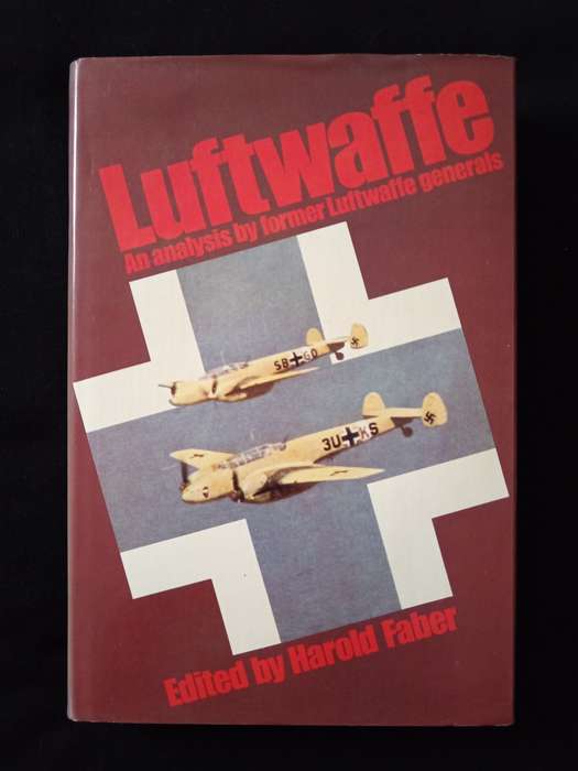 Luftwaffe An analysis by former Luftwaffe generals Edited by Harold Faber