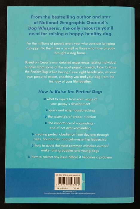 How to Raise the Perfect Dog through puppyhood & beyond by Cesar Millan with Melissa Jo Peltier