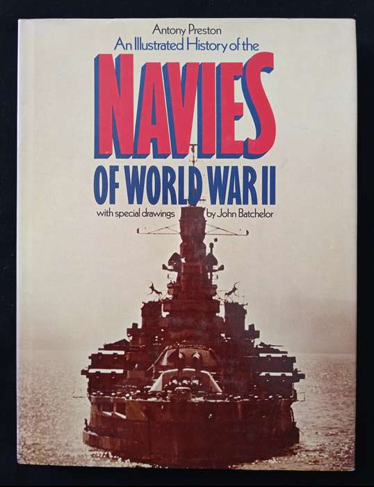 An Illustrated History of the Navies of World War II by Anthony Preston