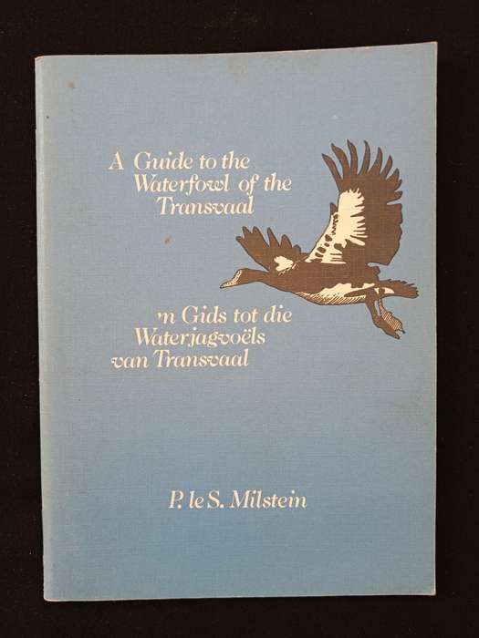 A Guide to the Waterfowl of the Transvaal by P Le S Milstein