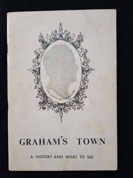 Graham`s Town A History & What to see Compiled by C Sprigg