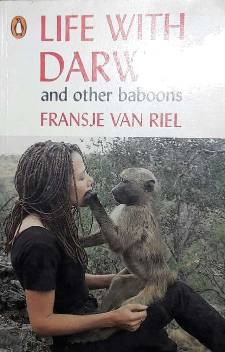 Life With Darwin And Other Baboons - Fransje Van Riel