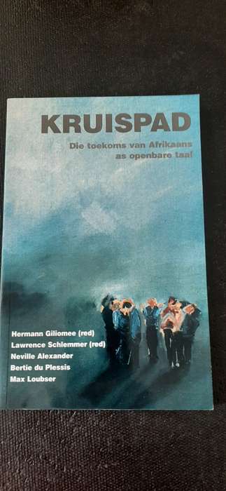 Kruispad - Die toekoms van Afrikaans as openbare taal by Hermann Giliomee, Lawrence Schlemmer, etc.
