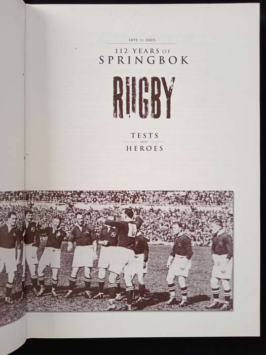 112 Years of Springbok Rugby 1891 to 2003 Tests and Heroes