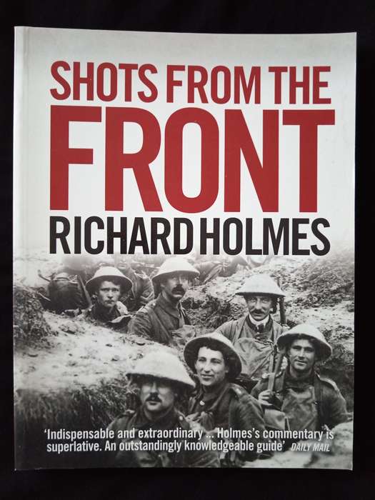Shots From The Front by Richard Holmes