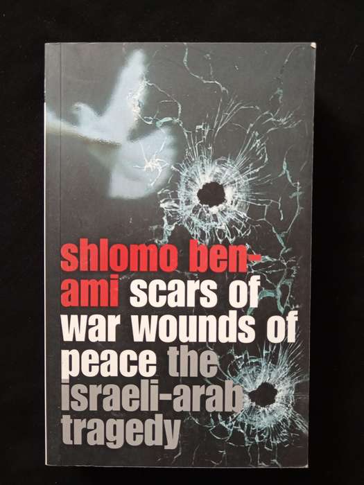 Scars of War Wounds of Peace by Shlomo Ben-Ami