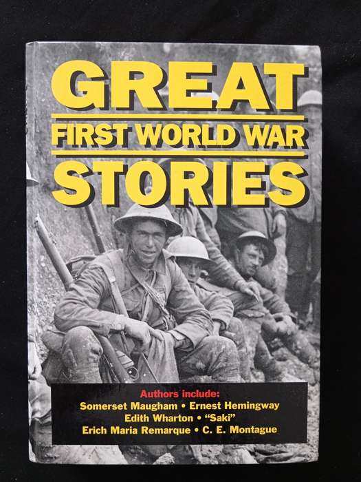 Great First World War Stories by Maughan, Hemingway, Wharton, Saki Remarque & Montague