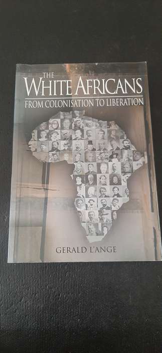 The White Africans from Colonisation to Liberation by Gerald L`ange