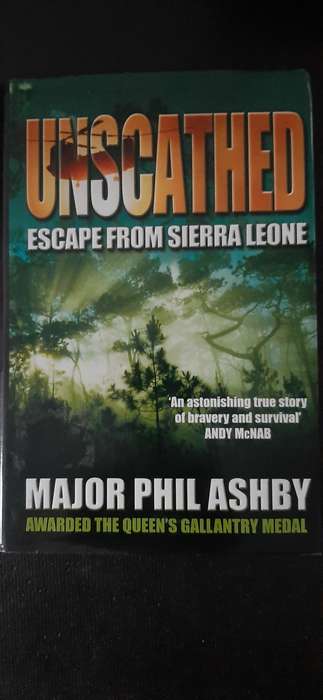Unscathed - Escape from Sierre Leone by Major Phil Ashby