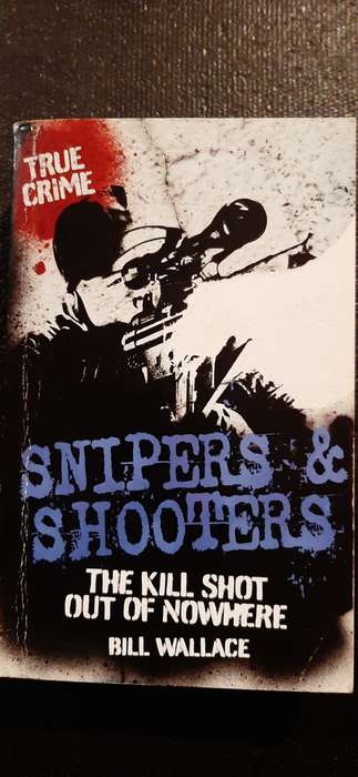 Snipers & Shooters by Bill Wallace