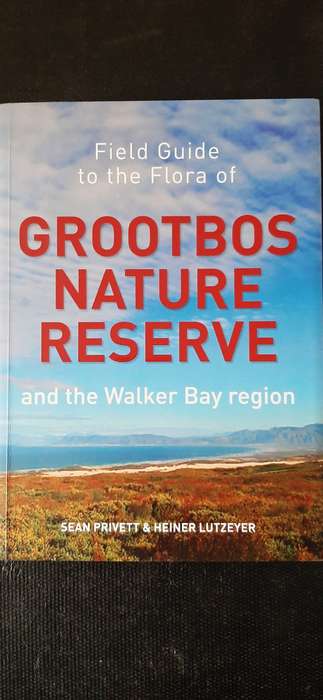 Field Guide to the Flora of Grootbos Nature Reserve by Sean Privett & Heiner Lutzeyer