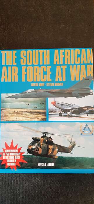 The South African Air Force at War by Martin Louw and Stefaan Bouwer