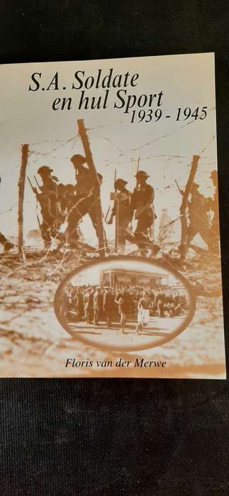 S.A. Soldate en hul Sport 1939 - 1945 deur Floris van der Merwe