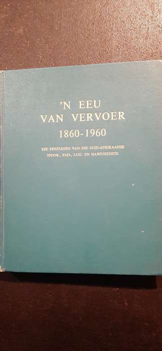 n Eeu van Vervoer 1860 - 1960 (Signed by E.F.A. Huth)