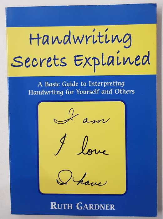 Handwriting Secrets Explained  Ruth Gardner. A basic Guide to Interpreting Handwriting