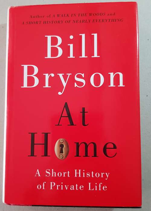 At Home  Bill Bryson. A short history of Private Life.