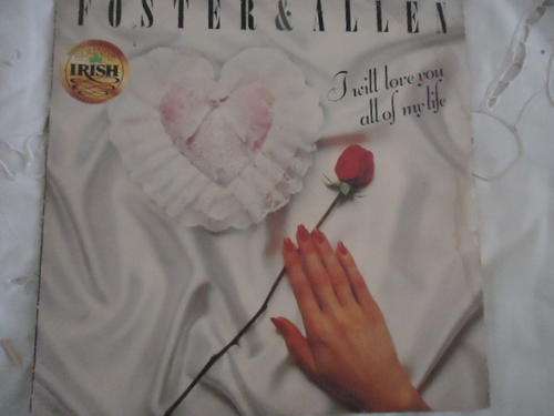 FOSTER & ALLEN "I WILL LOVE YOU ALL OF MY LIFEI" 1987 GRESHAM STEREO LP IN EXCELLENT CONDITION