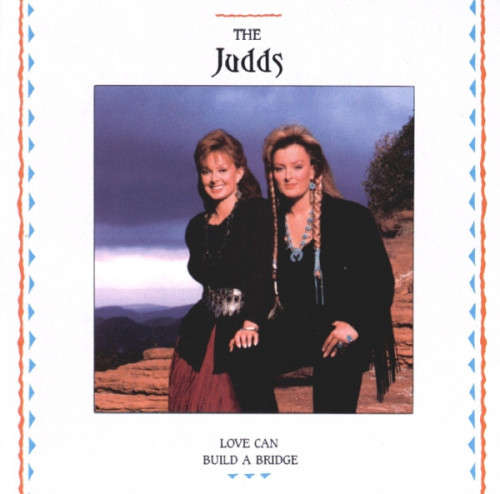 Judds - Love Can Build a Bridge CD Import