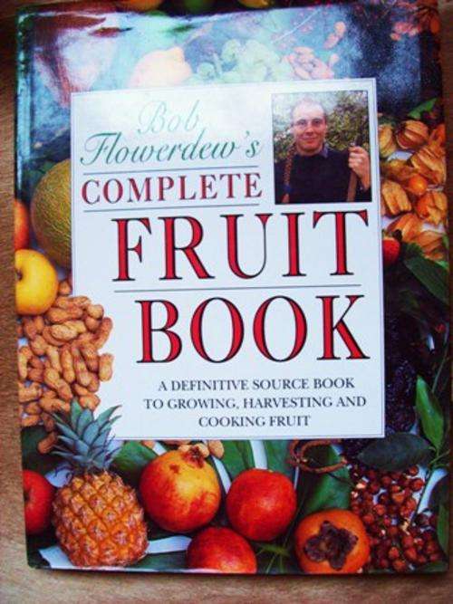 Bob Flowerdew`s Complete Fruit Book - Very Informative!
