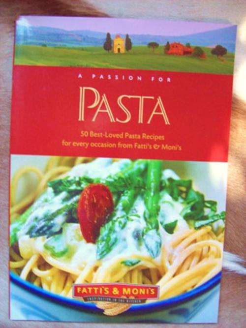 A Passion for Pasta - Fatti's & Moni's - 50 Best Loved Pasta Recipes for Every Occasion!