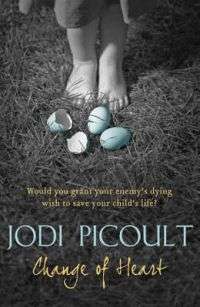 Change of Heart - Jodi Picoult - Would you grant your enemy's dying wish to save your child?
