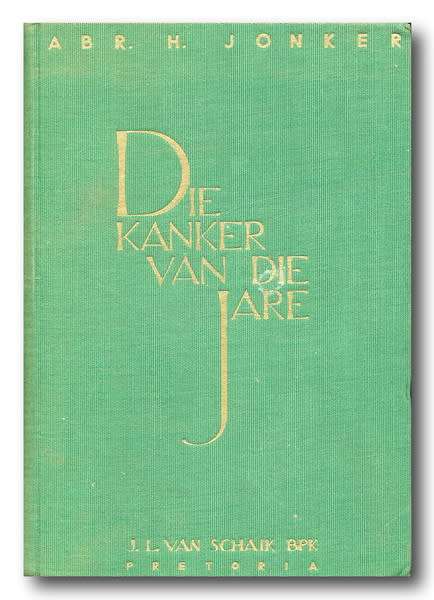 Die kanker van die jare deur Abr H Jonker
