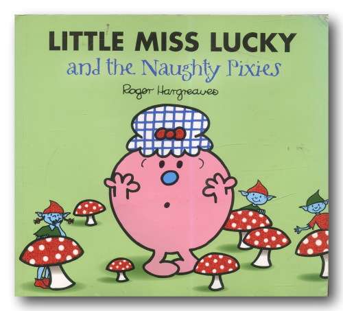 Little Miss Lucky and the Naughty Pixies by Roger Hargreaves (Age 3+ - 2007)