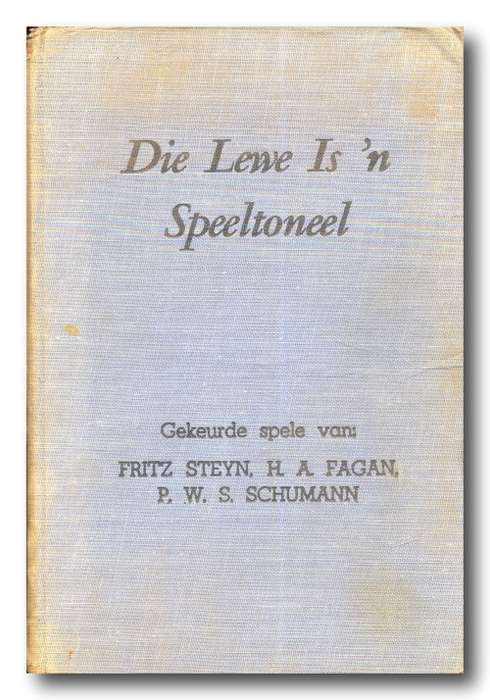 Die Lewe Is `n Speeltoneel: Gekeurde spele van Fritz Steyn, HA Fagan,PWS Schumann (1955)