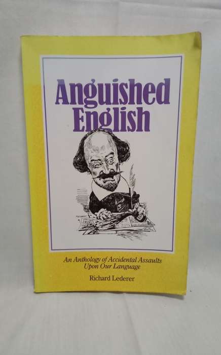 Anguished English  Richard Lederer,  Bill Thompson  (Illustrator)