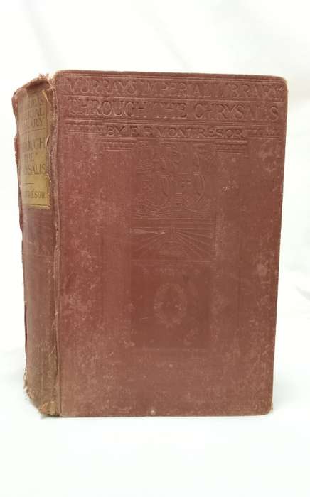 Through the Chrysalis by FF Montrésor (Murray`s Imperial Library) 1910