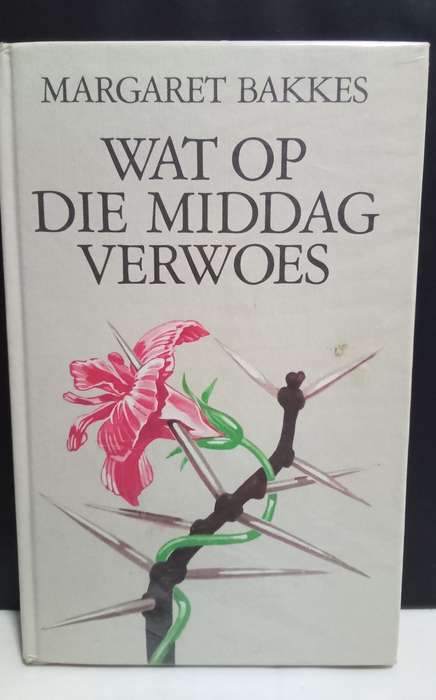 Wat op die Middag Verwoes - Margaret Bakkes (1977)