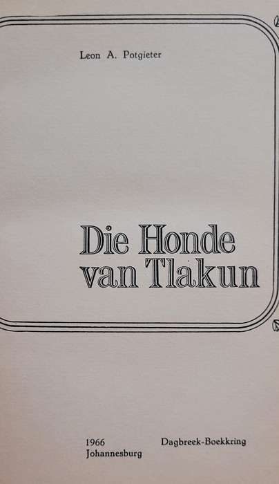 DIE HONDE VAN TLAKUN - LEON A.POTGIETER 1966