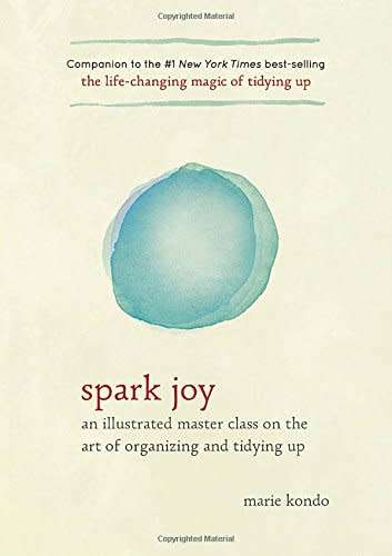 Marie Kondo - Spark Joy - An Illustrated Master Class on the Art of Organizing & Tidying Up [eBook]