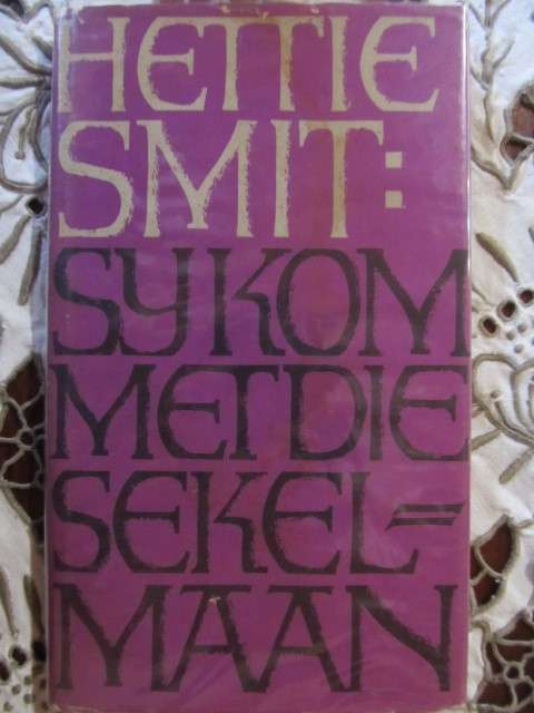 Hettie Smit  -  Sy kom met die sekelmaan